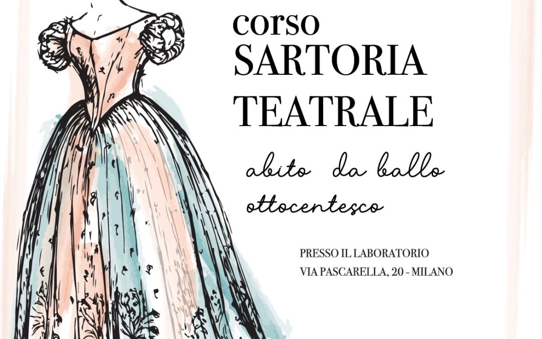 Grande novità: corso di sartoria teatrale sull’abito Vittoriano.